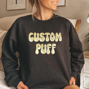 Benutzerdefiniertes Puff-Sweatshirt, Puff-Design-Sweatshirt, personalisierter Puff-Pullover, Puff-Druck-Sweatshirt, benutzerdefiniertes Party-Sweatshirt, geprägter Pullover