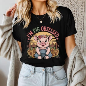 I&#39;m Pig Obsessed T-Shirt, Cute Pig Lover Tee, Funny Farm Animal Shirt, Adorable Country Barnyard Pet Gift