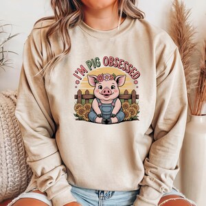 I&#39;m Pig Obsessed Sweatshirt, Cute Pig Lover Tee, Funny Farm Animal Sweat, Adorable Country Barnyard Pet Gift