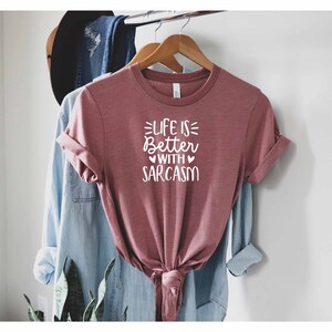 Life Is Better With Sarcasm Shirt, Sarcastic Shirt, Sarcastic Slogan, Ironic Shirt, Dark Humor Shirt, Shirt With Sayings, Sassy Shirt