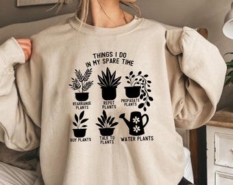 Things I do In My Spare Time, Gardener Sweatshirt, Plant Lover Sweatshirt, Farmer Sweatshirt, Gift For Gardeners, Botanical Sweatshirt,