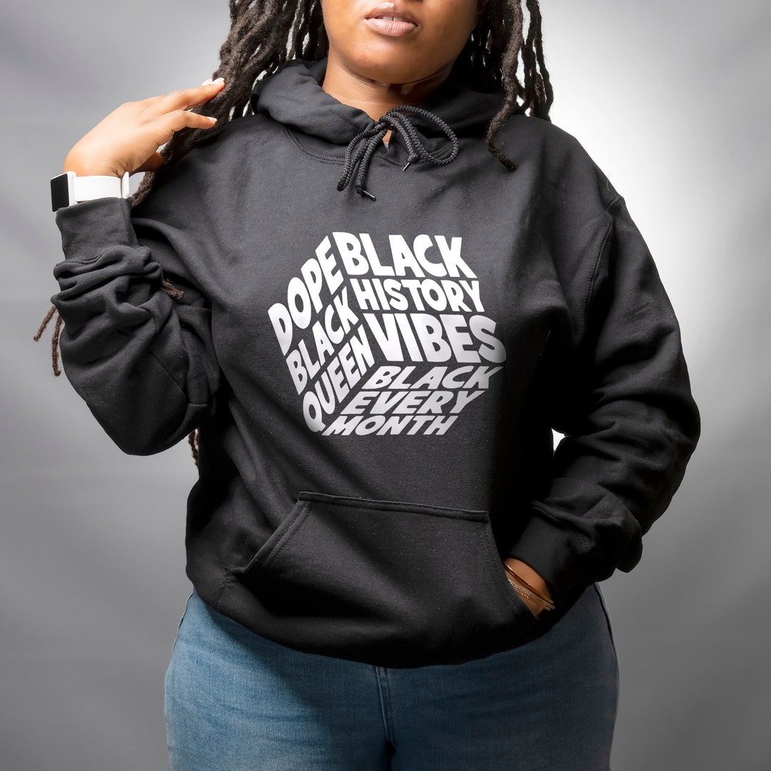 Black History Month Hoodie, Black History Vibes Hoodie, Black Every ...