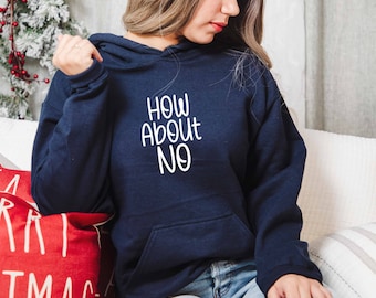 How About No Hoodie, Dark Humor Hoodie, Ironic Hoodie, Anti Social Hoodie, Sarcastic Hoodie, Sarcasm Hoodie, Hoodie With Sayings, Sassy