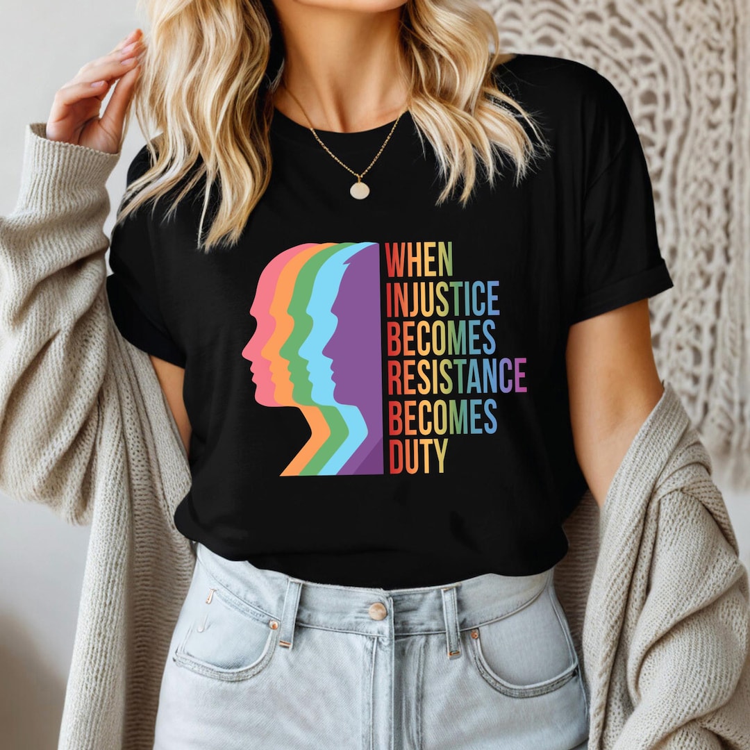 When Injustice Becomes Law Resistance Becomes Duty Shirt, Human Right T ...