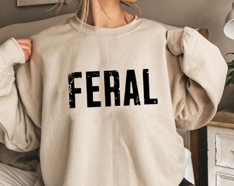 Feral Sweatshirt, Feral 90s Baby, Funny Sayings Sweatshirt, Feral Christmas Sweatshirt, Feral Sweater, Cowgirl Sweatshirt, Feral Graphic