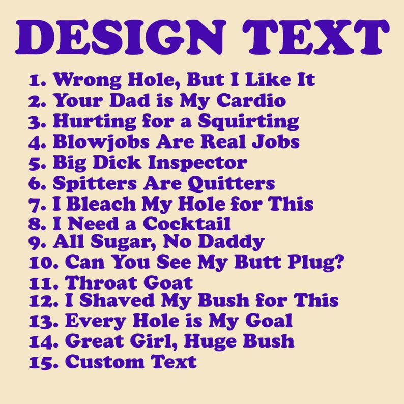 May include: A beige background with the words "DESIGN TEXT" in large, purple letters. Below, a list of phrases in purple text, including "Wrong Hole, But I Like It" and "Custom Text". The design is likely for a t-shirt or similar product.
