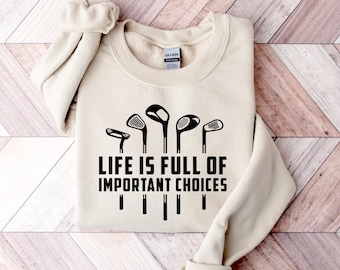 Felpa da golf "La vita è piena di scelte importanti", maglietta da golf divertente, regalo per golfisti, maglietta con mazze da golf, maglietta con umorismo sul golf, maglietta per sport all'aria aperta