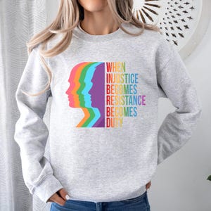When Injustice Becomes Law Resistance Becomes Duty Sweatshirt, Injustice Sweatshirt, Equality Sweatshirt, Social Justice Sweatshirt,