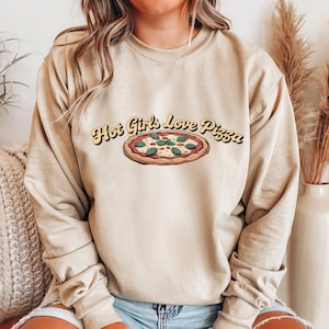 Hot Girls Love Pizza Sweatshirt, Funny Cheesy Food Lover Crewneck, Cozy Pizza Graphic, Slice Queen Gift Idea