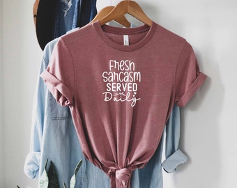 Fresh Sarcasm Served Shirt, Sarcastic Shirt, Sassy Shirt, Novelty Shirt, Roll My Eyes Shirt, Humor Shirt,  Know It All Shirt, Bitch Shirt