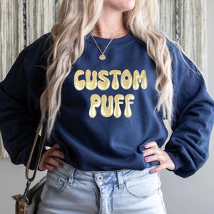 Custom Puff Sweatshirt, Puff Design Sweatshirt, Personalized Puff Sweater, Puff Print Sweatshirt, Custom Party Sweatshirt, Embossed Sweater
