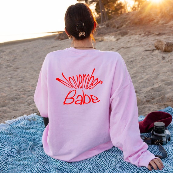 November Babe Sweatshirt November Birthday Part Sweatshirt Birthday in November Sweatshirt Due n November Sweater November Love Sweater Etsy UK