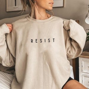 Resist Sweatshirt, Activist Sweatshirt, Equality Sweatshirt, Protest Sweatshirt, Justice Sweatshirt, Empowerment Sweatshirt