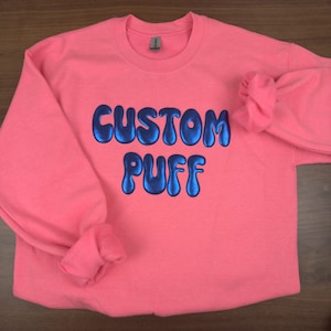 Custom Puff Sweatshirt, Puff Design Sweatshirt, Personalized Puff Sweater, Puff Print Sweatshirt, Custom Party Sweatshirt, Embossed Sweater
