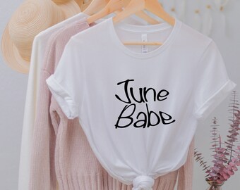 June Babe Shirt, June is My Birthday Shirt, Pride Month Love June Shirt,  Due In June Shirt, June Mom Shirt, June Queen Birthday Shirt