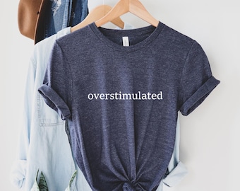 Overstimulated Shirt, psychische Gesundheit Shirt, Introvert Shirt, sensorische Shirt, ruhige Shirt, Selbstfürsorge Shirt, achtsames Shirt, Bewusstsein Shirt