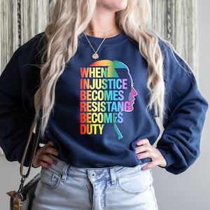 When Injustice Becomes Law Resistance Becomes Duty Sweatshirt, Injustice Sweatshirt, Equality Sweatshirt, Social Justice Sweatshirt,