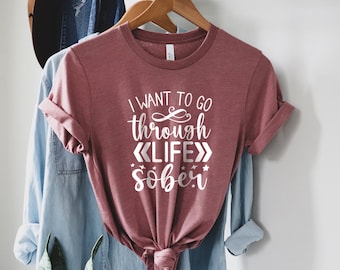 Voglio passare attraverso la vita camicia sobria, camicia sobria, regalo per sobrio, camicia sobria, camicia per la salute mentale, camicia per papà alcolizzato,