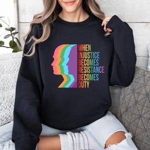 When Injustice Becomes Law Resistance Becomes Duty Sweatshirt, Injustice Sweatshirt, Equality Sweatshirt, Social Justice Sweatshirt,