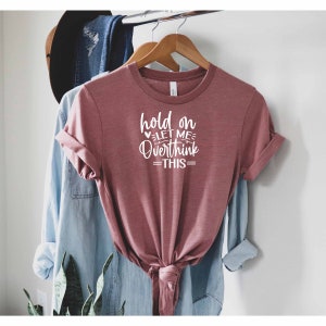 Hold On Let Me Overthink This Shirt, Overthinker Shirt, Mental Health Shirt, Roll My Eyes Shirt, Ironic Shirt, Introvert Shirt