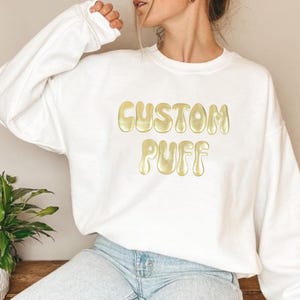 Custom Puff Sweatshirt, Puff Design Sweatshirt, Personalized Puff Sweater, Puff Print Sweatshirt, Custom Party Sweatshirt, Embossed Sweater