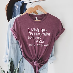 I Want You To Know Someone Care T-shirt, Sarcastic T-shirt, Funny Friend T-shirt, Funny Sayings T-shirt, Adult Humor T-shirt, Christmas Tee