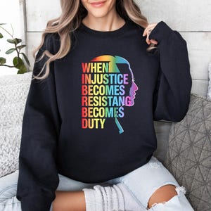 When Injustice Becomes Law Resistance Becomes Duty Sweatshirt, Injustice Sweatshirt, Equality Sweatshirt, Social Justice Sweatshirt,