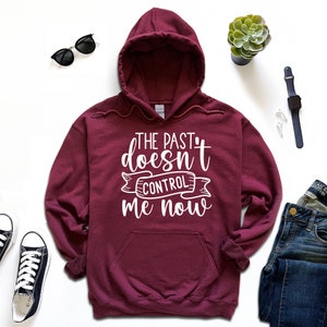 Past Doesn&#39;t Control Me Now Hoodie, Sober Hoodie, Geschenk für Sober, Positive Vibes Hoodie, Kindness Hoodie, Motivation Hoodie, Recovery,