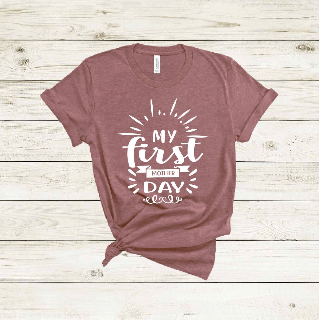 My First Mother Day Shirt, Mothers Day Shirt, Mothers Day Gift, Mama