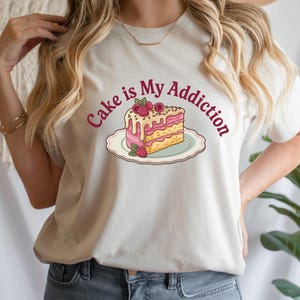 Cake Is My Addiction T-Shirt, Cute Dessert Lover Graphic Tee, Funny Bakery Style Shirt, Sweet Tooth Cake Gift Idea
