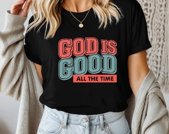 Christian Bible Verse Shirt with “God Is Good All the Time” Typography, Modern Faith-Based Encouragement Tee