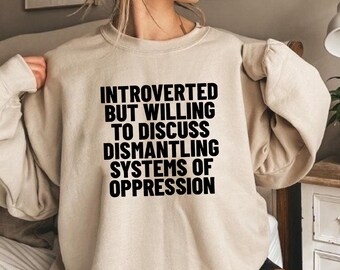 Introvert men villig att diskutera, aktivisttröja, protesttröja, feministisktröja, liberal tröja, socialistisk tröja