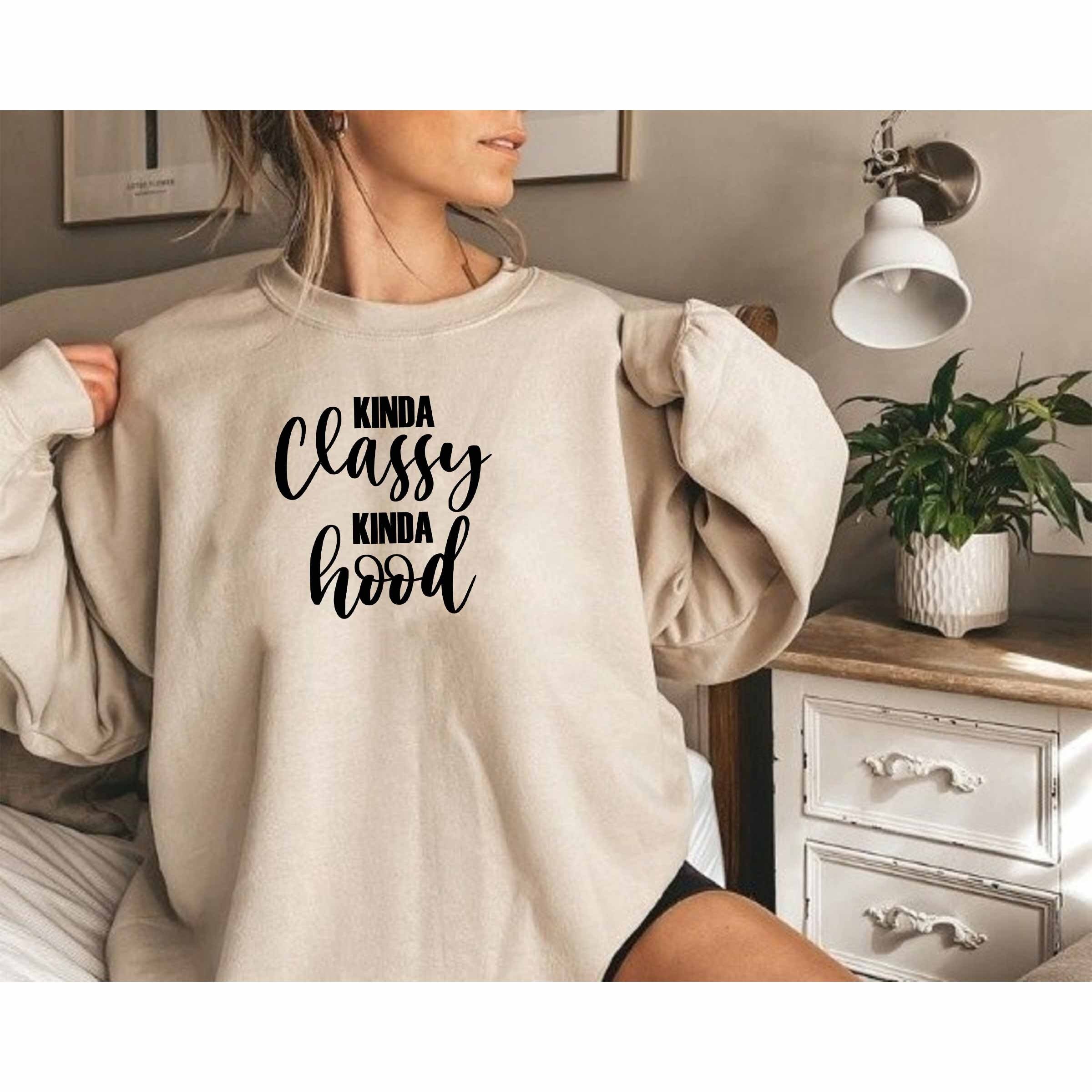 Kinda Classy Kinda Hood Sweatshirt, Humorous Sweatshirt, Sarcastic  Sweatshirt, Sarcasm Sweatshirt, Sassy Gift, Sweatshirts With - Etsy