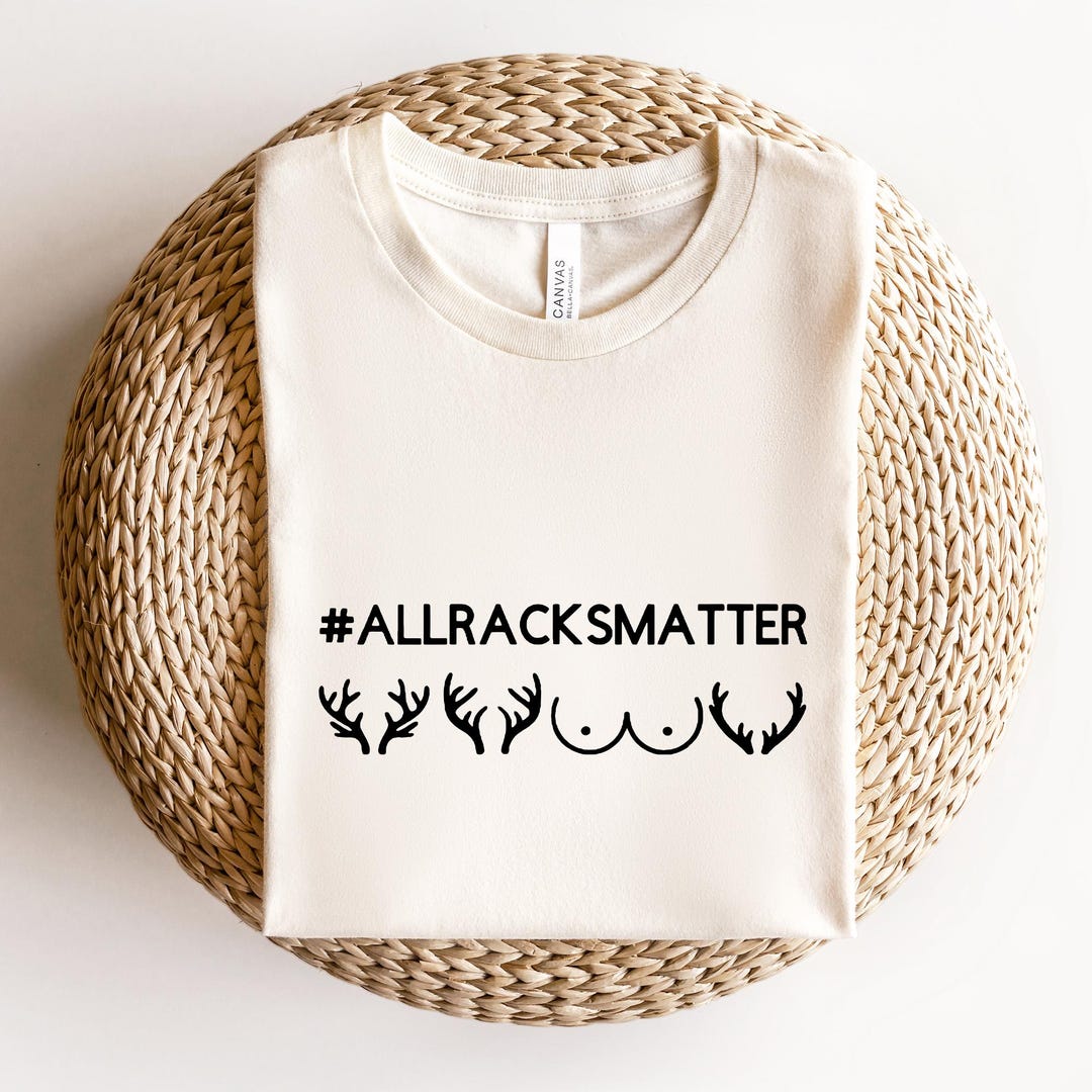 All Racks Matter T Shirt, Funny Deer Antler Shirt, Hunting Humor Tee ...