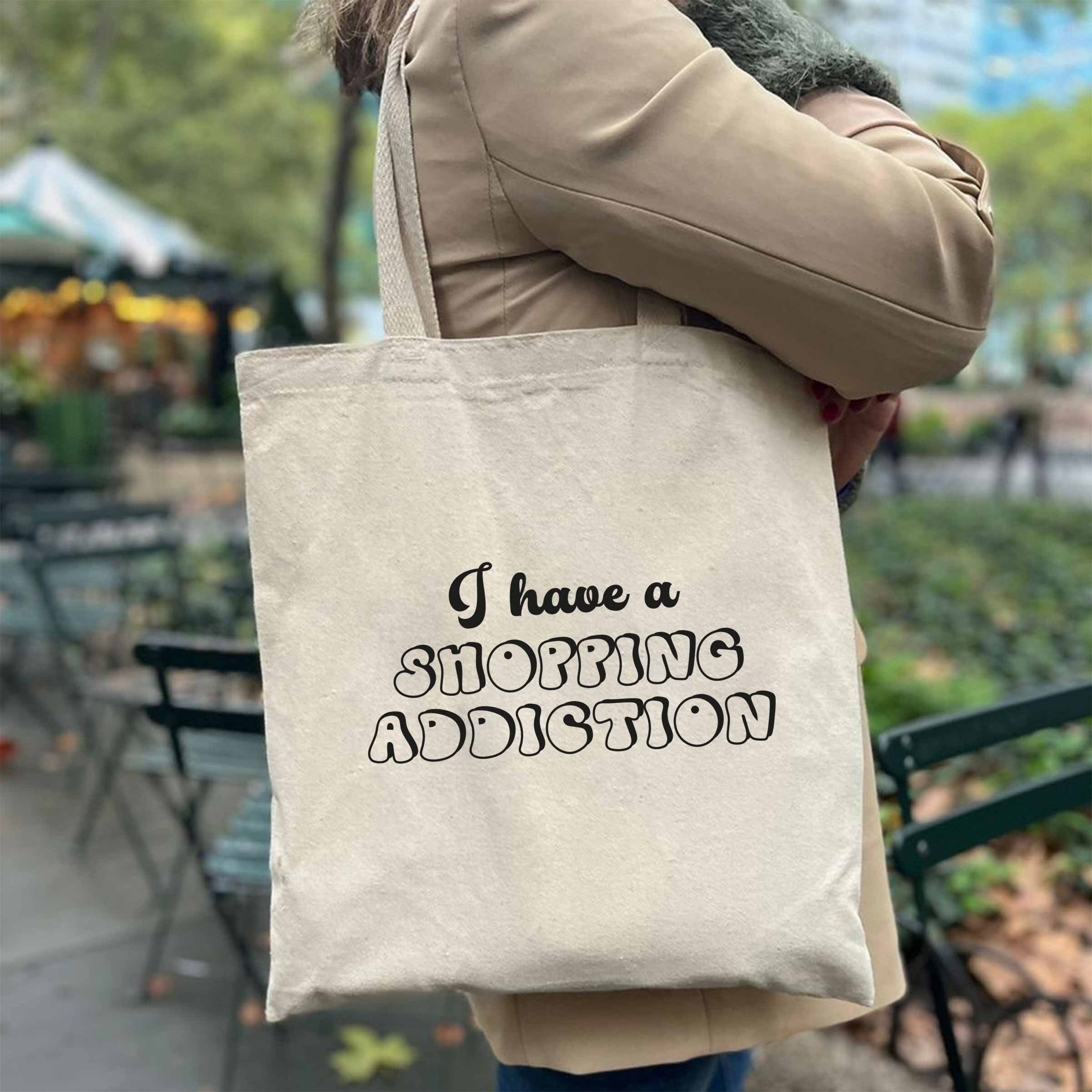 I Have A Shopping Addiction Cotton Tote Bag Sarcastic Gift 