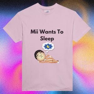 Mii Wants To Sleep Unisex Tee