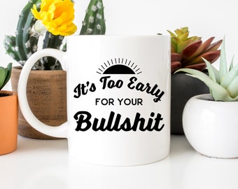 Too Early for your BS | SVG
