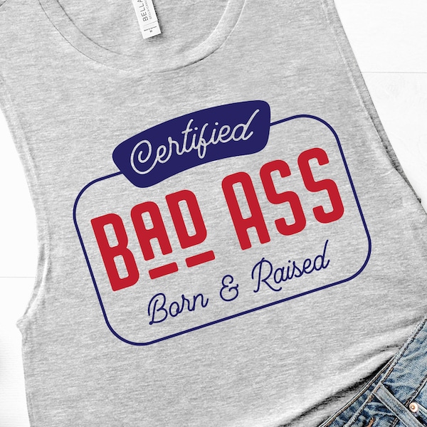 Certified Bad Ass Born & Raised SVG Design