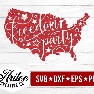 Freedom Party SVG - Freedom SVG - 4th of July Svg - USA Map Svg - Map Svg - United States Svg - America Svg - dxf- eps - png