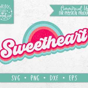 Sweetheart SVG - Retro SVG - Vintage SVG - Valentines Day Svg - Retro Valentines Svg - Rainbow svg - Retro Svg for Shirts -Retro T-shirt svg