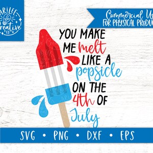 You Make Me Melt Like a Popsicle SVG - Popsicle SVG - 4th of July Popsicle SVG - Patriotic Svg - 4th of July Svg - Independence Day Svg