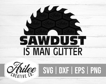 Sawdust is Man Glitter SVG, Father's Day svg, Dad svg, Sawdust svg, man glitter svg, fathers day png, mens svg, png for men, mens tshirt svg
