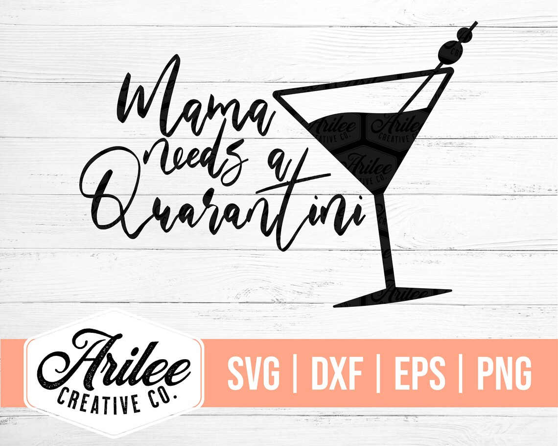 Free Free Mama Needs A Quarantini Svg 919 SVG PNG EPS DXF File
