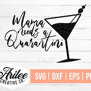 Mama heeft een Quarantini SVG - Quarantini SVG - Quarantaine SVG - Martini Svg Cut File - Quarantine Cut File - svg - dxf - eps - png