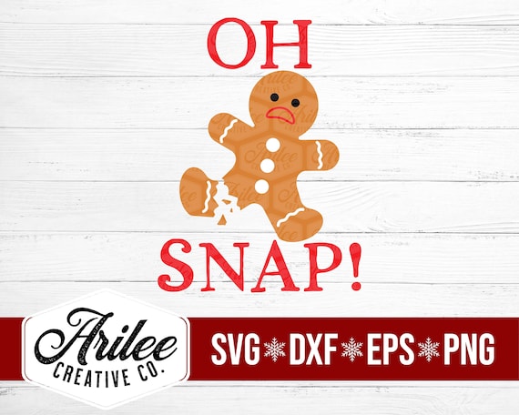 Oh Snap SVG Oh Snap Gingerbread SVG Gingerbread Man SVG | Etsy