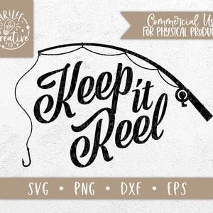 Keep it Reel SVG - Keep it Real PNG - Fishing Pole SVG - Reel Svg - Fishing Svg Files for Silhouette and Cricut - Fishing Pole Clipart