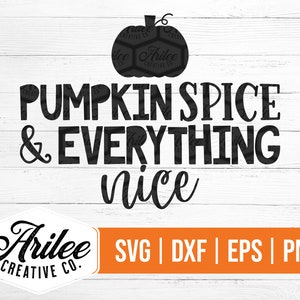 May include: A black and white graphic design featuring a pumpkin silhouette and the text "Pumpkin Spice & Everything Nice". The design is on a white wood background with a black and white logo at the bottom that says "Arilee Creative Co.". The text "SVG | DXF | EPS | PNG" is also included in the design.