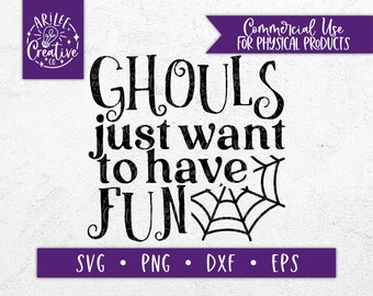 Halloween Svg Files - Ghouls Just Want to Have Fun SVG - Halloween Svg for Shirts, Halloween Svg for Signs, Kids Halloween SVG