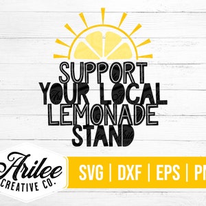 Support Your Local Lemonade Stand SVG - Lemonade Stand SVG -Lemonade Svg -  Lemonade Stand Svg Cut File for Silhouette and Cricut