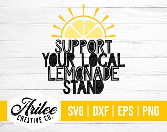 Support Your Local Lemonade Stand SVG - Lemonade Stand SVG -Lemonade Svg -  Lemonade Stand Svg Cut File for Silhouette and Cricut